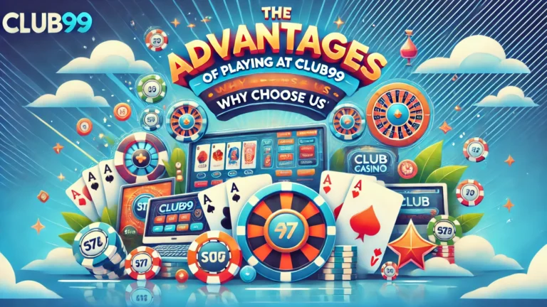 The Advantages of Playing at Club99