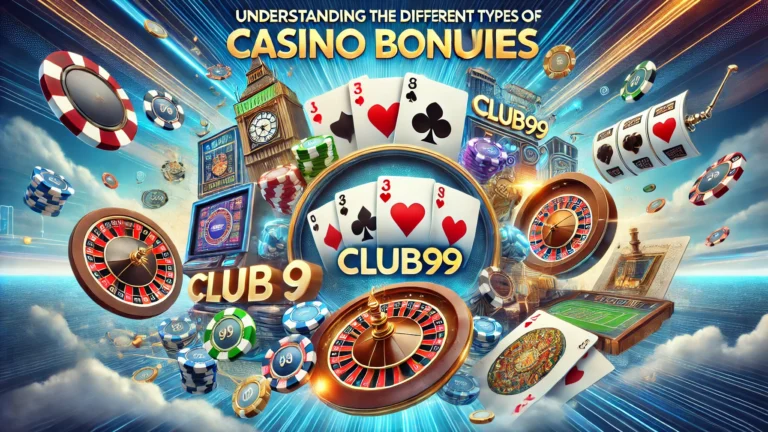 understanding the different types of casino bonuses at Club99